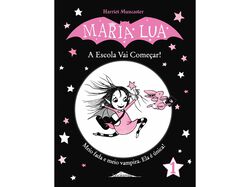 Livro Maria Lua 1: A Escola Vai Começar! | Auchan