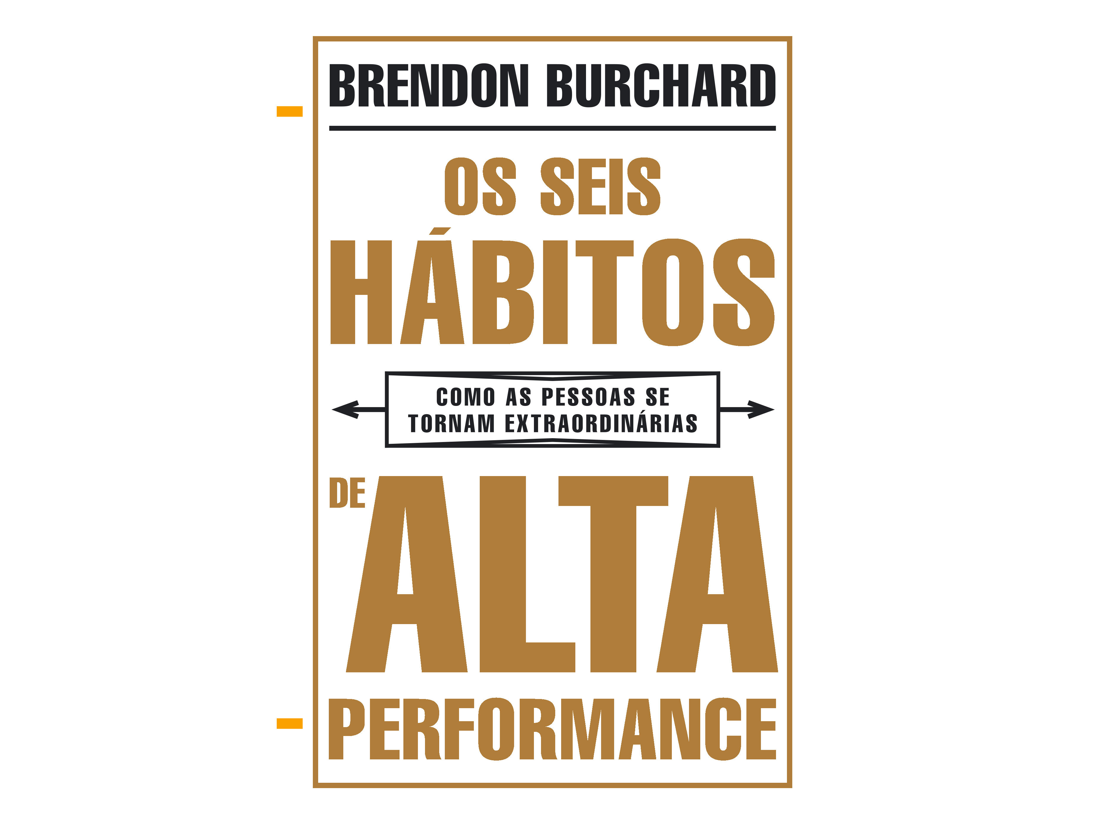 LIVRO OS SEIS HABITOS DE ALTA PERFORMANCE/ BRENDON BURCHARD image number 0
