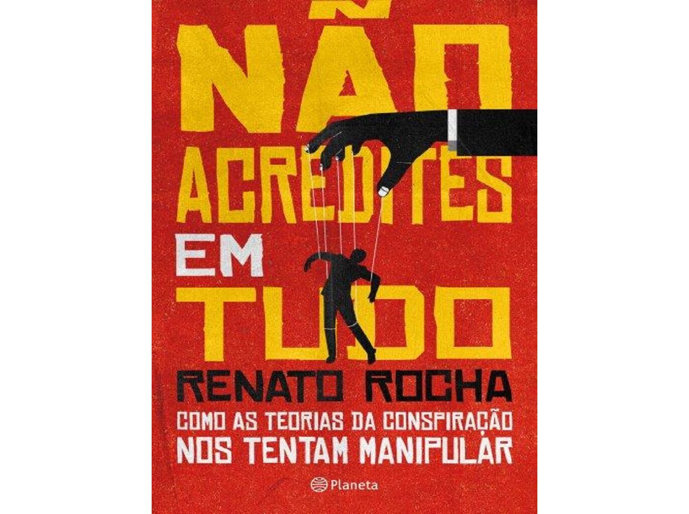 LIVRO N&Atilde;O ACREDITES EM TUDO RENATO ROCHA