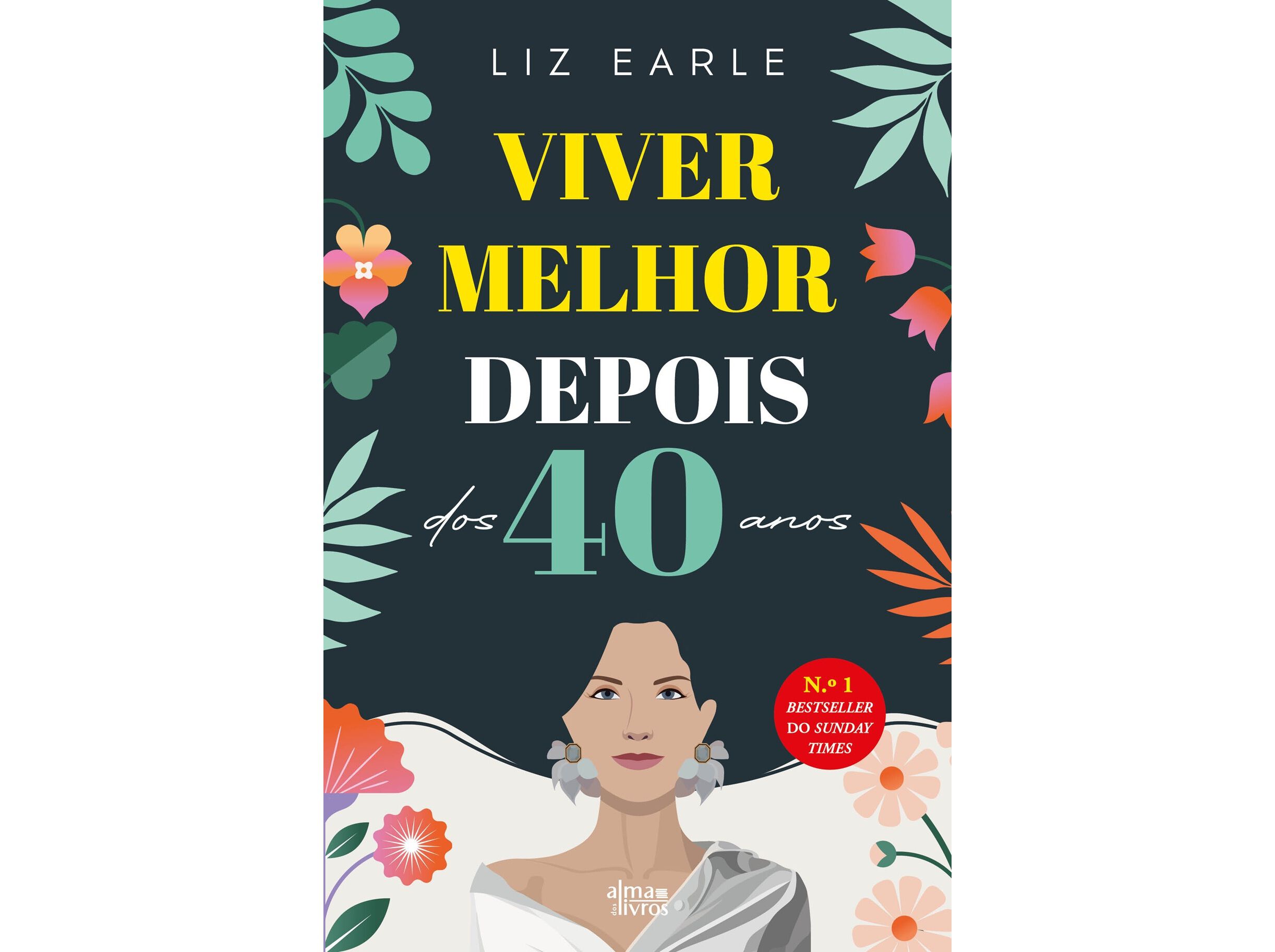 LIVRO VIVER MELHOR DEPOIS DOS 40 ANOS DE LIZ EARLE