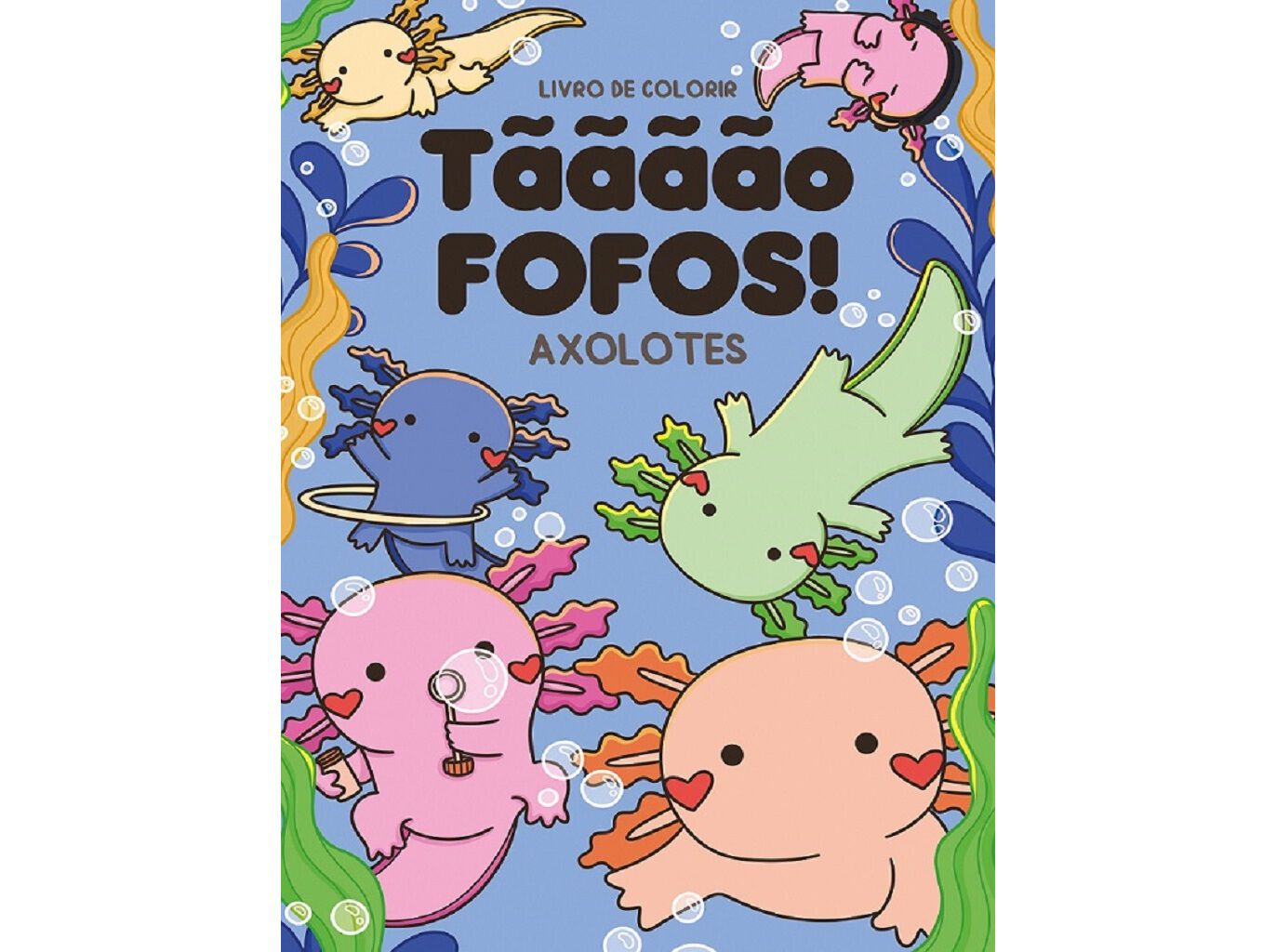LIVRO T&Atilde;&Atilde;&Atilde;&Atilde;O FOFOS - AXOLOTES image number 0