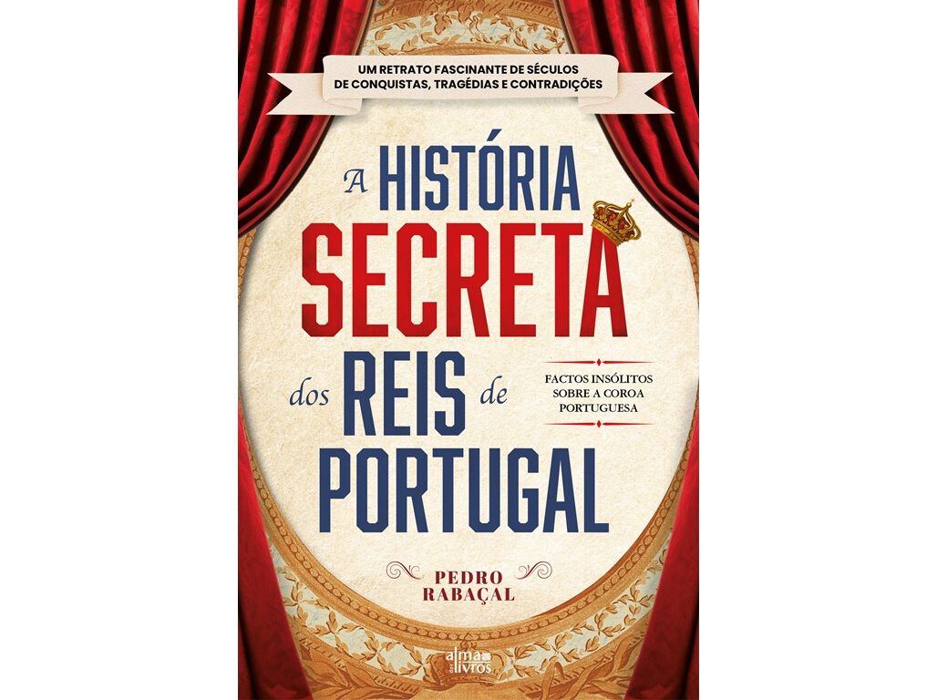 LIVRO A HIST&Oacute;RIA SECRETA DOS REIS DE PORTUGAL DE PEDRO RABA&Ccedil;AL