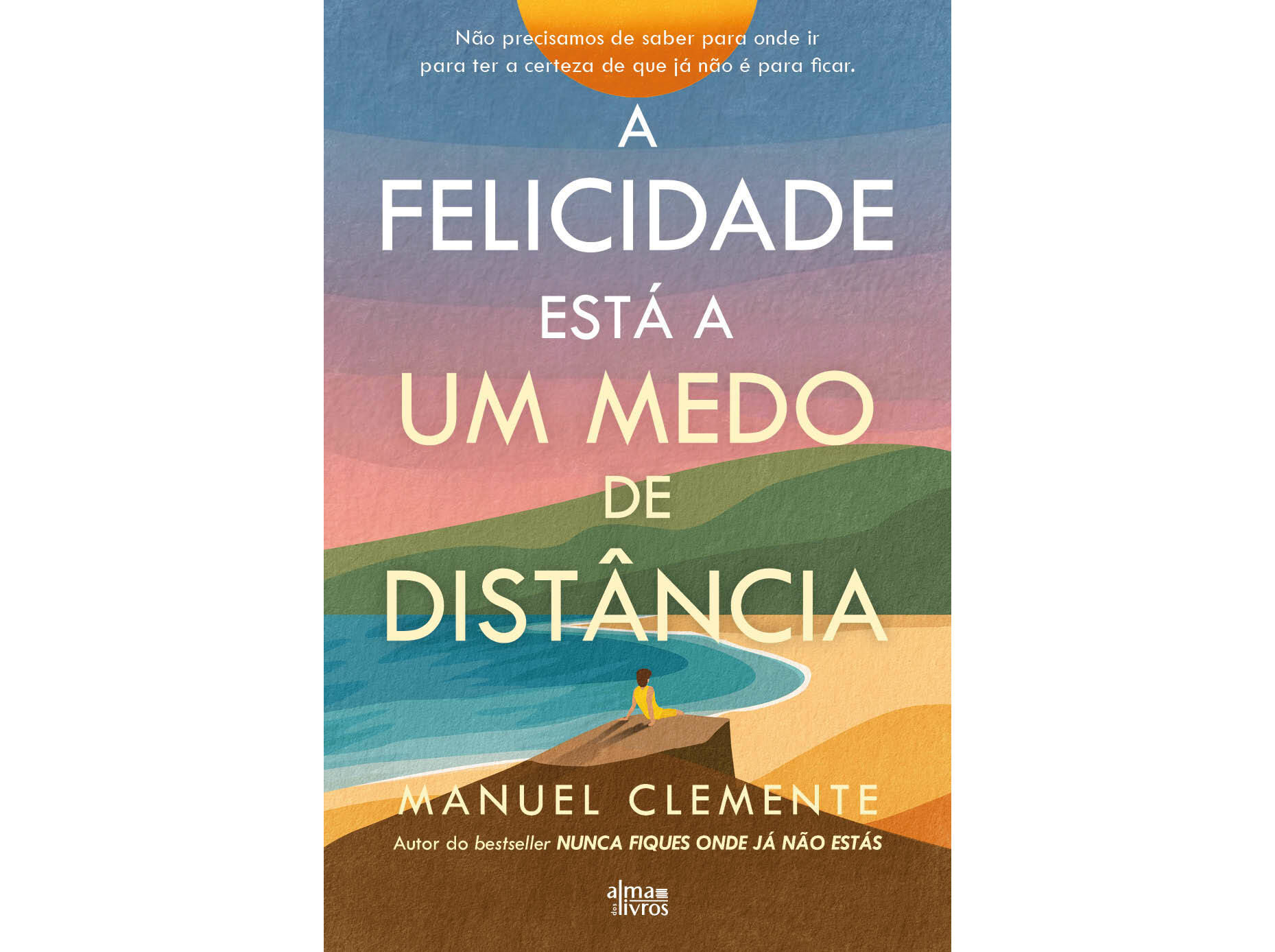 LIVRO A FELICIDADE EST&Aacute; A UM MEDO DIST&Acirc;NCIA :MANUEL CLEMENTE image number 1
