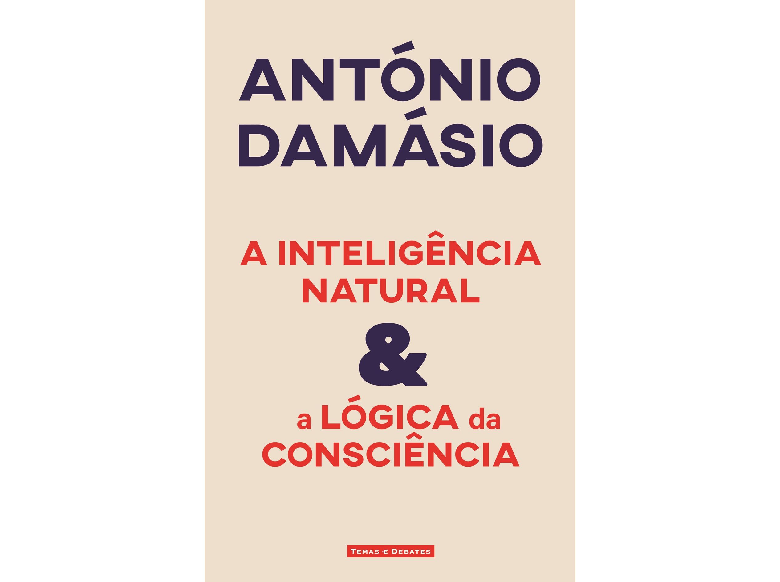 LIVRO A INTELIG&Ecirc;NCIA NATURAL & A L&Oacute;GICA DA CONSCI&Ecirc;NCIA DE ANT&Oacute;NIO DAM&Aacute;SIO