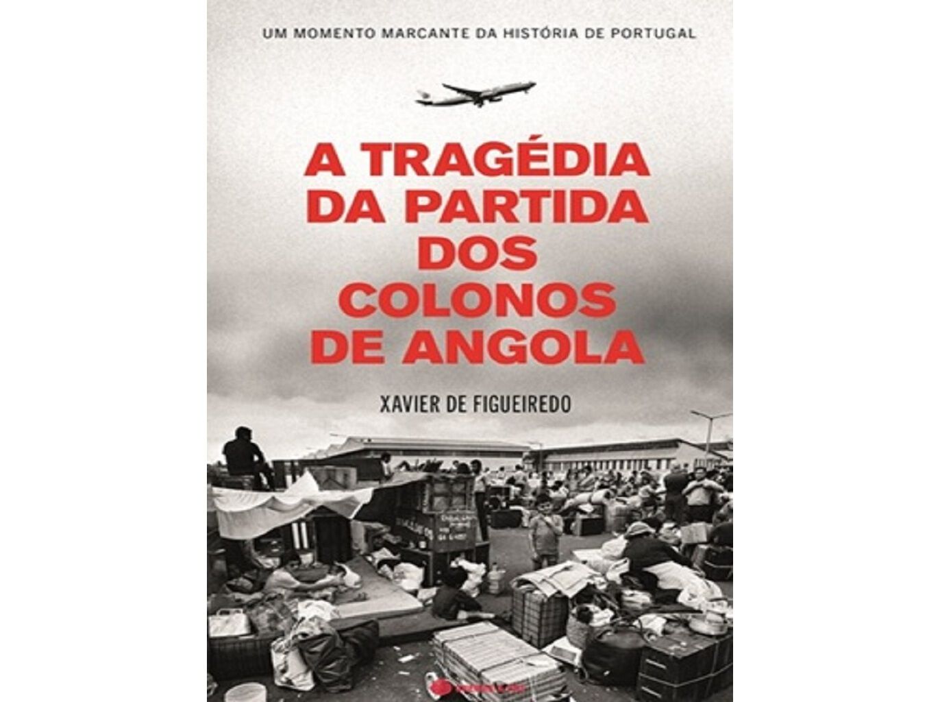 LIVRO A TRAG&Eacute;DIA DA PARTIDA DOS COLONOS DE ANGOLA DE XAVIER DE FIGUEIREDO