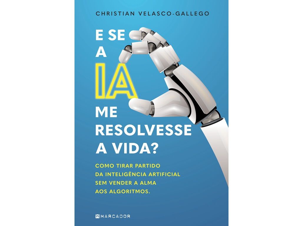 LIVRO E SE A IA ME RESOLVESSE A VIDA? CHRISTIAN V. GALLEGO