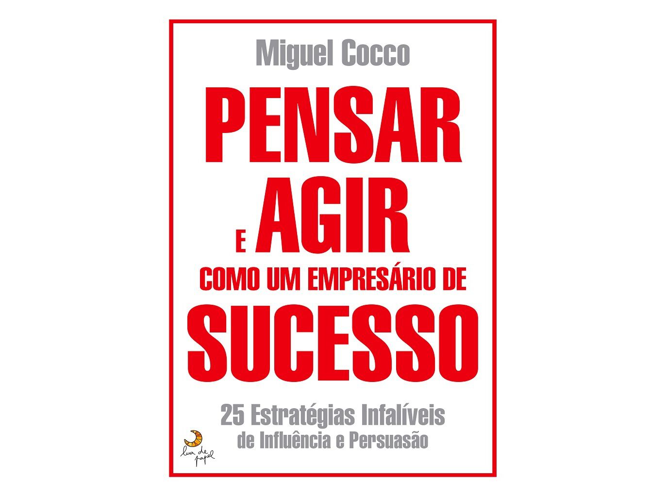 LIVRO PENSAR E AGIR COMO UM EMPRES&Aacute;RIO DE SUCESSO DE MIGUEL COCCO image number 0