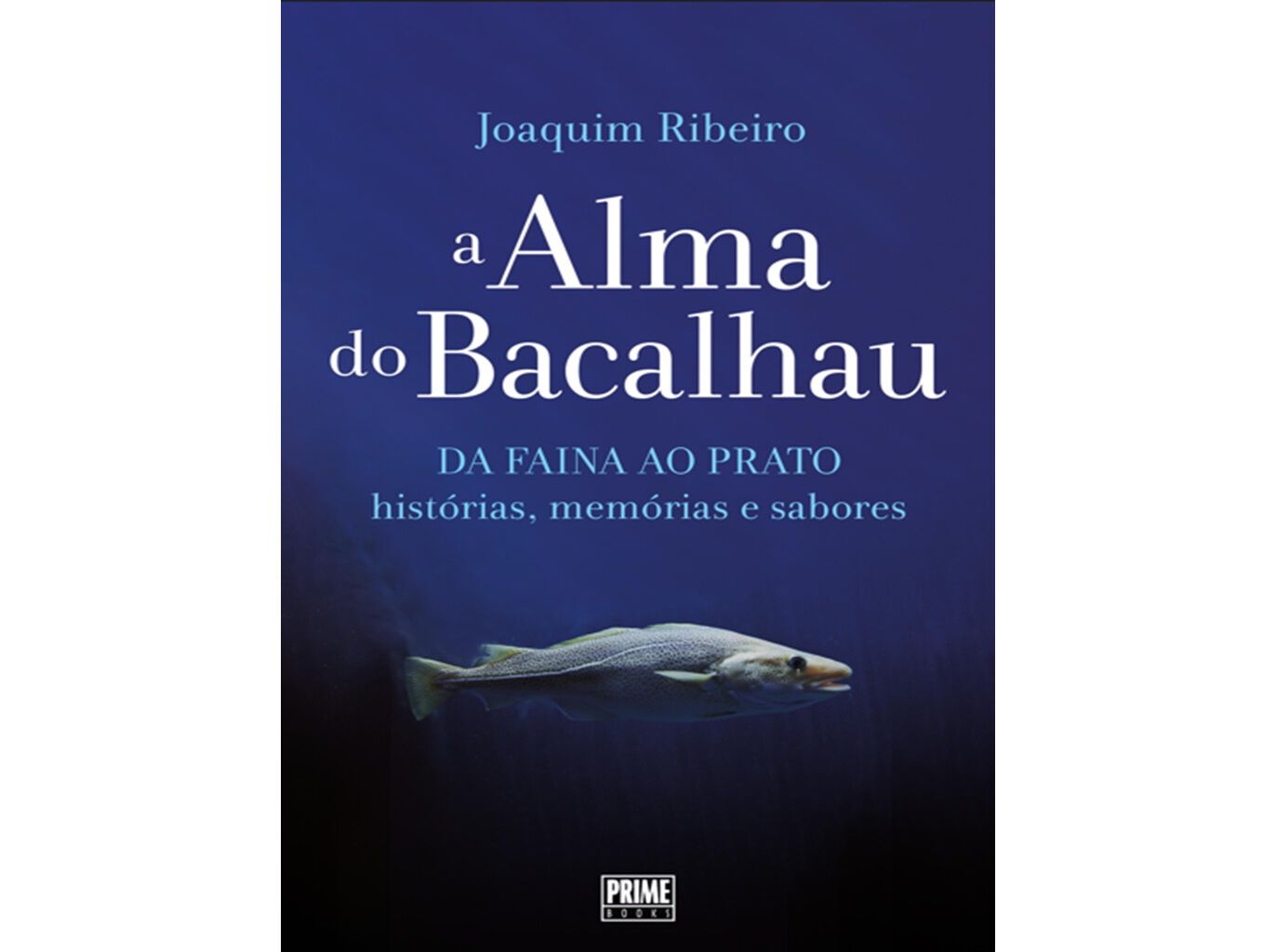 LIVRO A ALMA DO BACALHAU DE JOAQUIM RIBEIRO