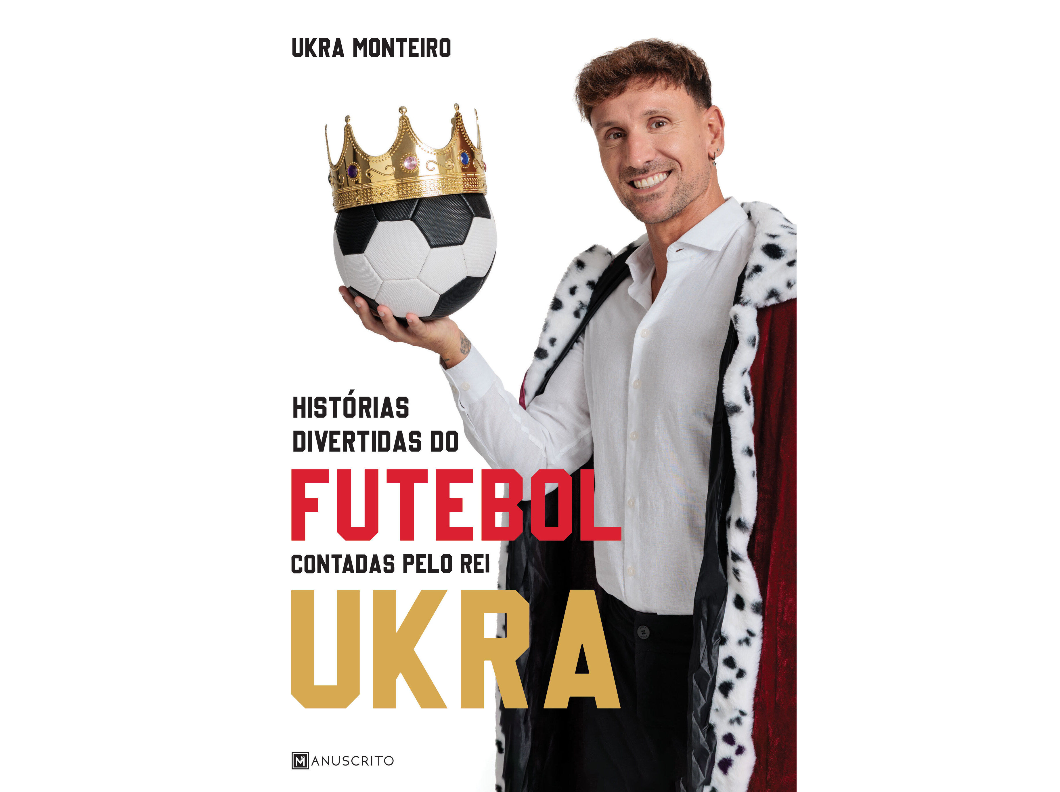 LIVRO HIST&Oacute;RIAS DIVERTIDAS DO FUTEBOL CONTADAS PELO REI UKRA DE UKRA MONTEIRO