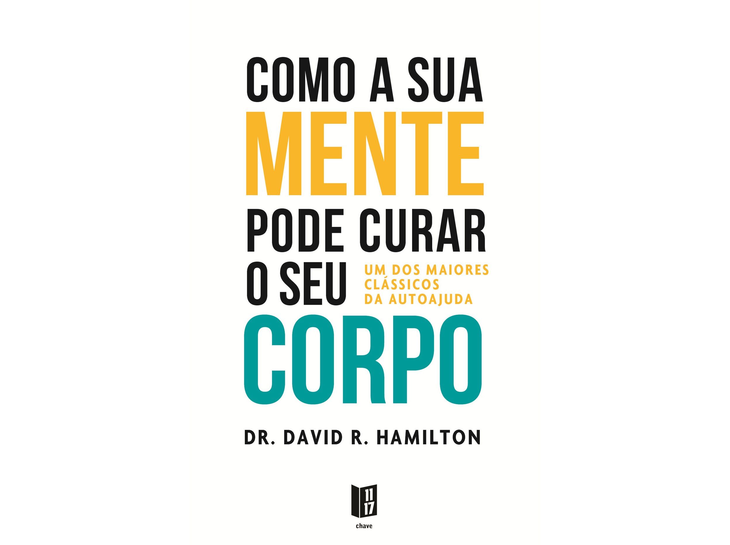 LIVRO COMO A SUA MENTE PODE CURAR O SEU CORPO DE DR. DAVID R. HAMILTON image number 0