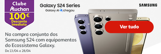 Campanha Samsung Galaxy S24 Series Galaxy 100€ || 13/04 a 28/04 | Auchan