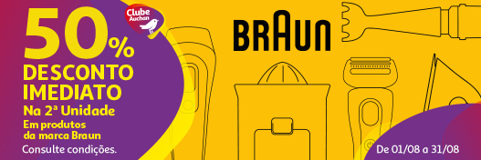 Campanha Braun || 01/08 a 31/08 | Auchan